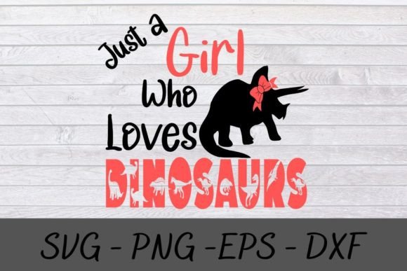 Download Just a Girl Who Loves Dinosaurs SVG - Love Collection