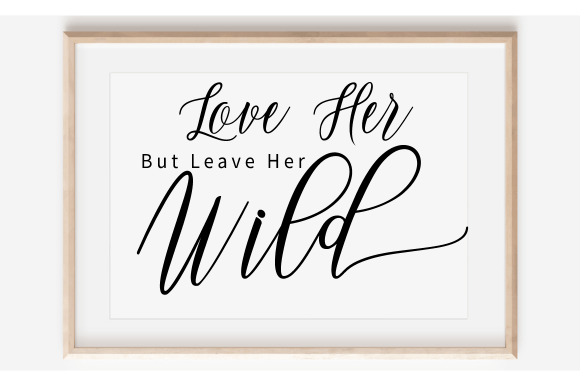 Download Love Her but Leave Her Wild Svg, Nursery - Love Collection